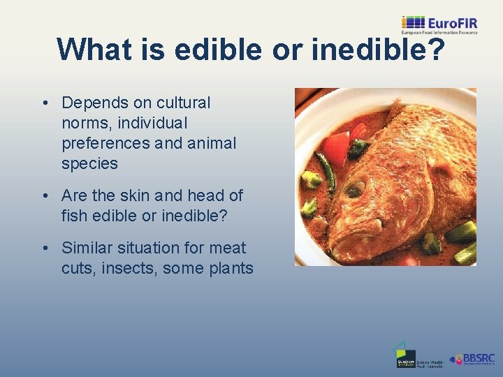 What is edible or inedible? • Depends on cultural norms, individual preferences and animal
