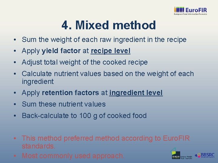 4. Mixed method • Sum the weight of each raw ingredient in the recipe