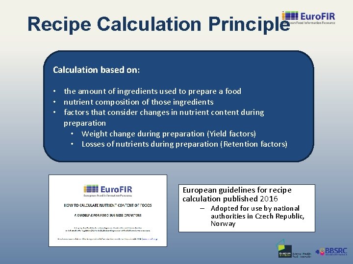 Recipe Calculation Principle Calculation based on: • the amount of ingredients used to prepare