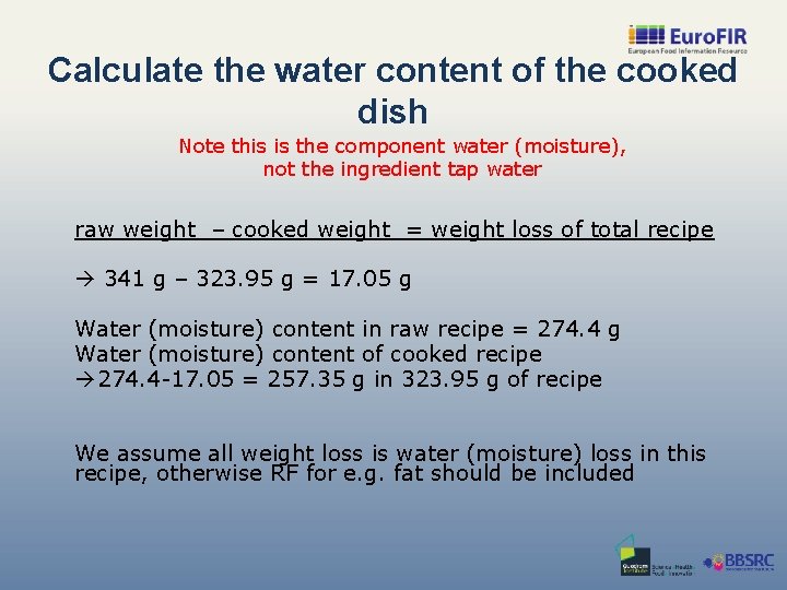Calculate the water content of the cooked dish Note this is the component water