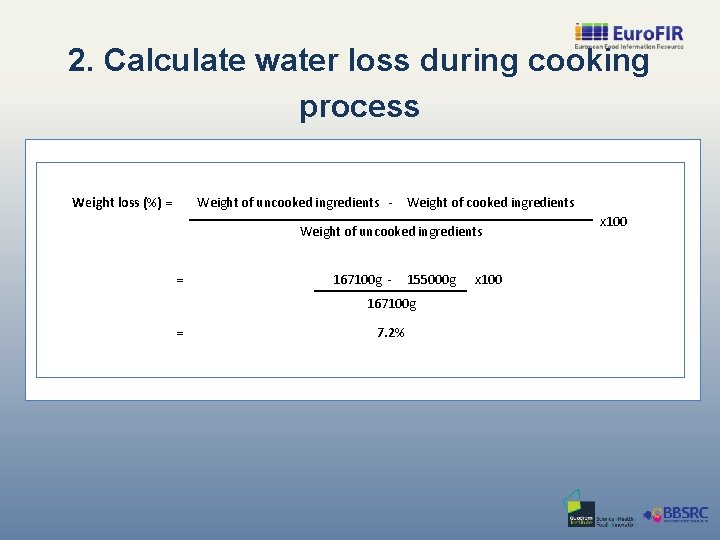 2. Calculate water loss during cooking process Weight loss (%) = Weight of uncooked