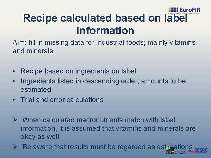 Recipe calculated based on label information Aim: fill in missing data for industrial foods;