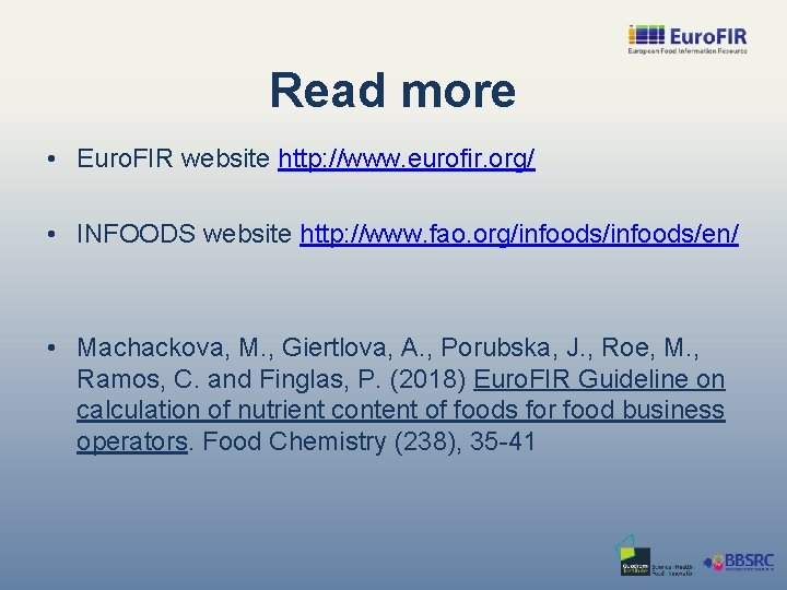 Read more • Euro. FIR website http: //www. eurofir. org/ • INFOODS website http: