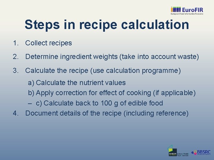 Steps in recipe calculation 1. Collect recipes 2. Determine ingredient weights (take into account