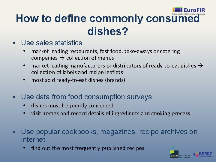 How to define commonly consumed dishes? • Use sales statistics • market leading restaurants,