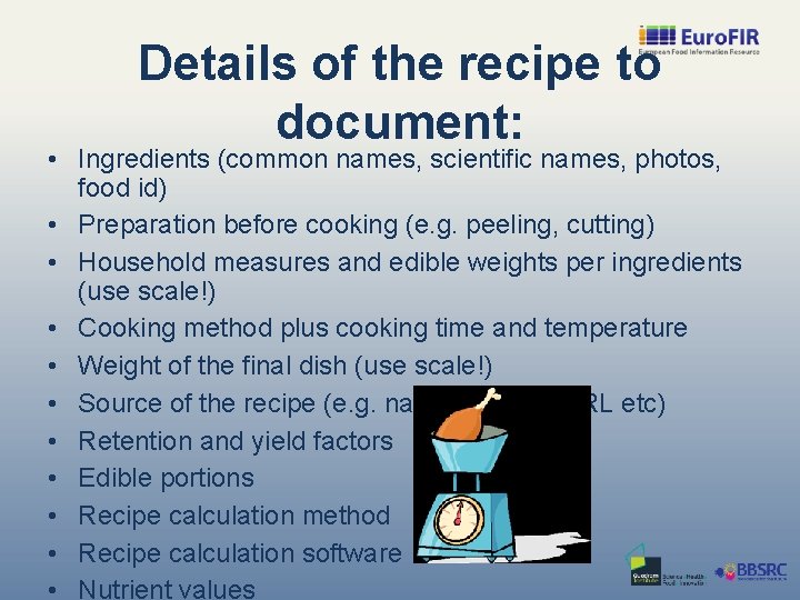 Details of the recipe to document: • Ingredients (common names, scientific names, photos, food