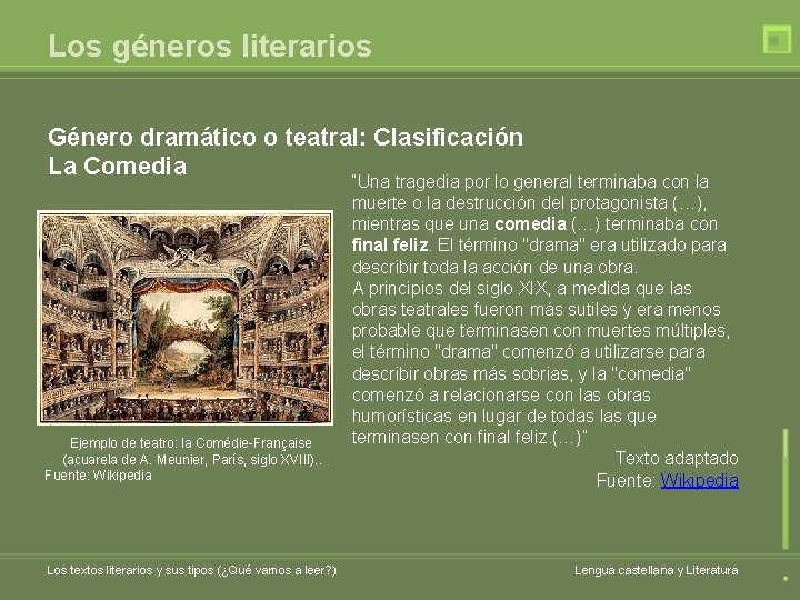 Los géneros literarios Género dramático o teatral: Clasificación La Comedia Ejemplo de teatro: la