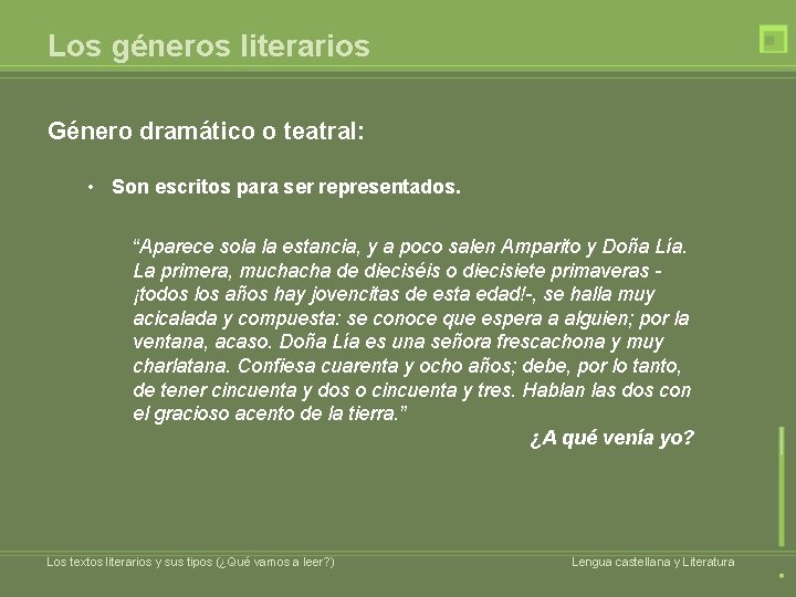 Los géneros literarios Género dramático o teatral: • Son escritos para ser representados. “Aparece