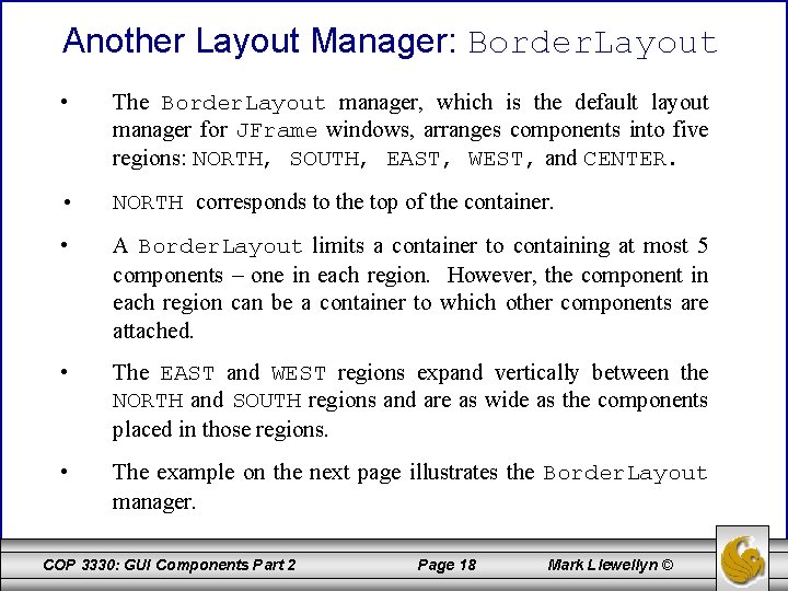 Another Layout Manager: Border. Layout • The Border. Layout manager, which is the default