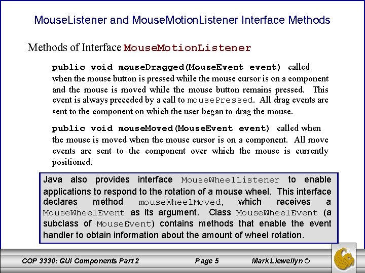 Mouse. Listener and Mouse. Motion. Listener Interface Methods of Interface Mouse. Motion. Listener public