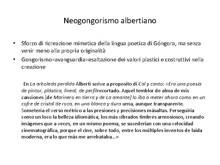 Neogongorismo albertiano • Sforzo di ricreazione mimetica della lingua poetica di Góngora, ma senza