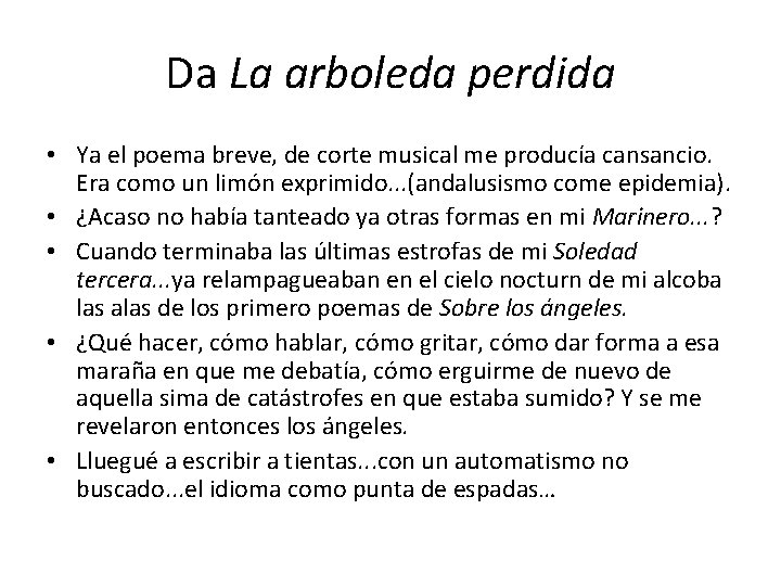 Da La arboleda perdida • Ya el poema breve, de corte musical me producía