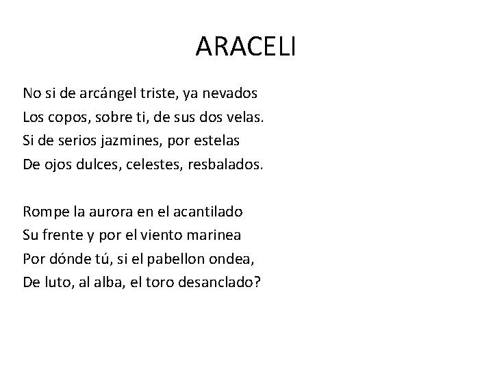 ARACELI No si de arcángel triste, ya nevados Los copos, sobre ti, de sus