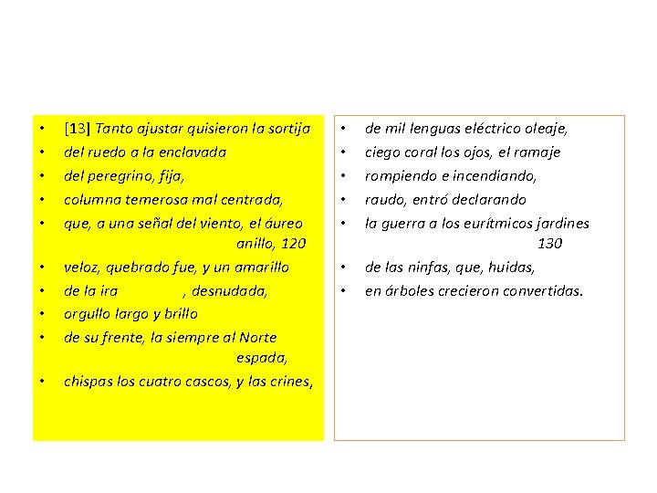  • • • [13] Tanto ajustar quisieron la sortija del ruedo a la