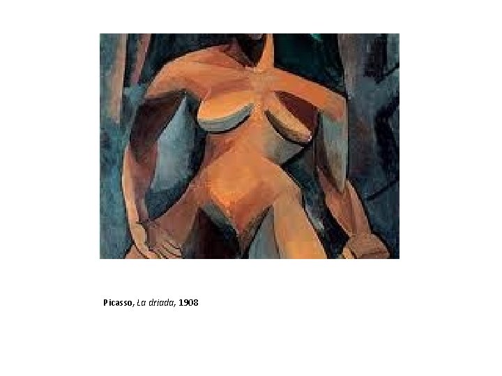 Picasso, La driada, 1908 