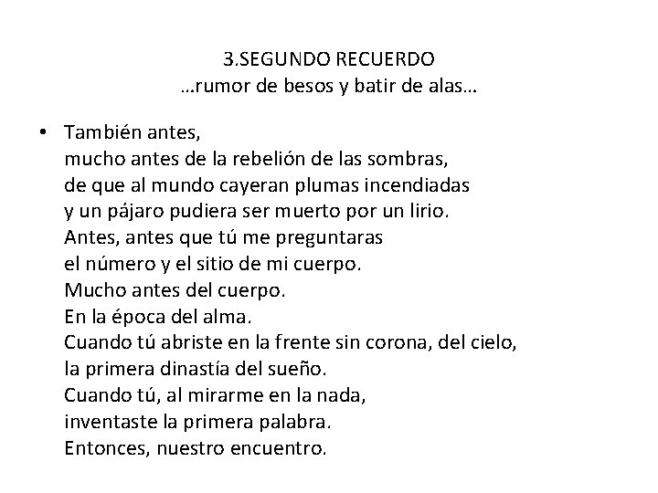 3. SEGUNDO RECUERDO …rumor de besos y batir de alas… • También antes, mucho