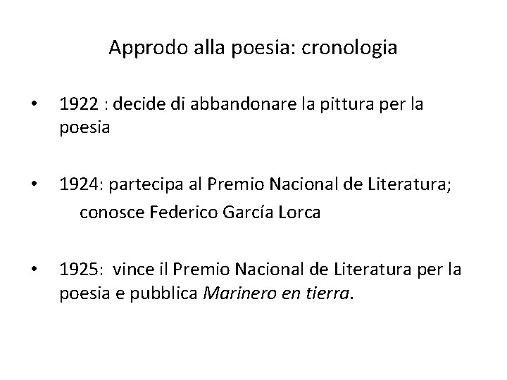 Approdo alla poesia: cronologia • 1922 : decide di abbandonare la pittura per la