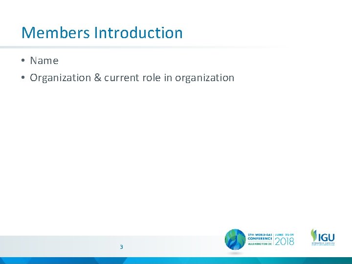 Members Introduction • Name • Organization & current role in organization 3 