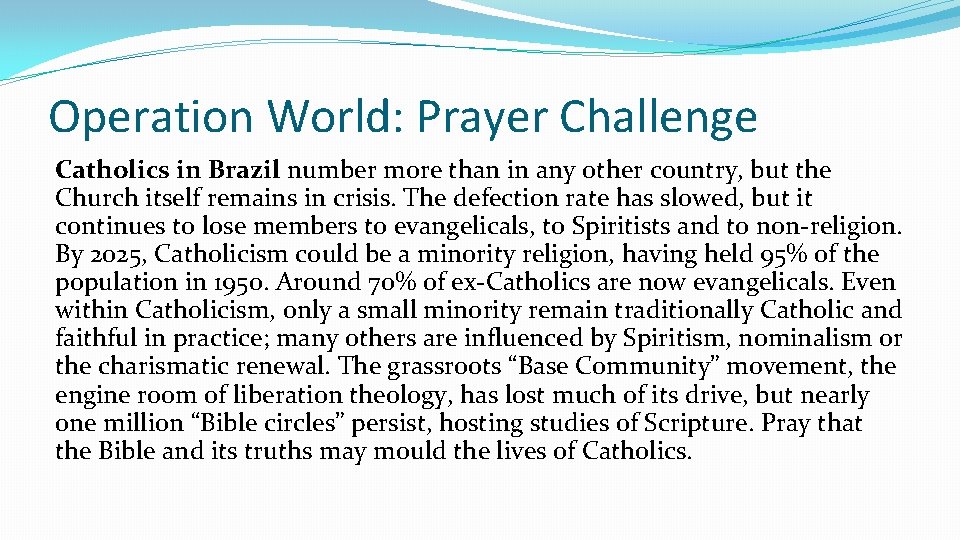 Operation World: Prayer Challenge Catholics in Brazil number more than in any other country,