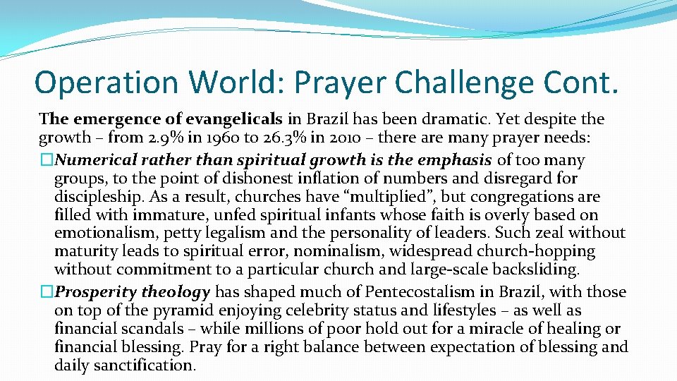 Operation World: Prayer Challenge Cont. The emergence of evangelicals in Brazil has been dramatic.