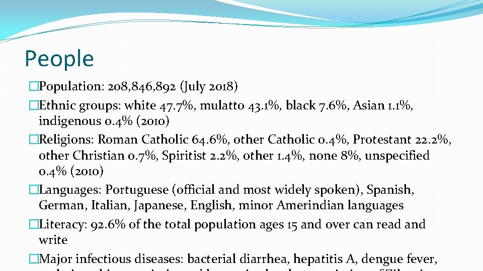 People �Population: 208, 846, 892 (July 2018) �Ethnic groups: white 47. 7%, mulatto 43.