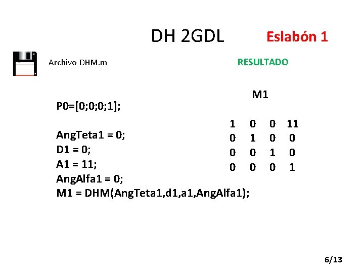 DH 2 GDL Eslabón 1 RESULTADO Archivo DHM. m M 1 P 0=[0; 0;