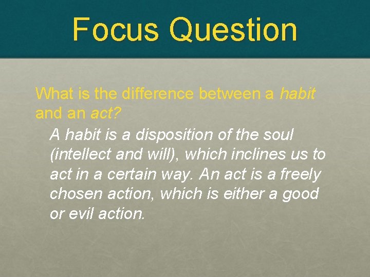 Focus Question What is the difference between a habit and an act? A habit