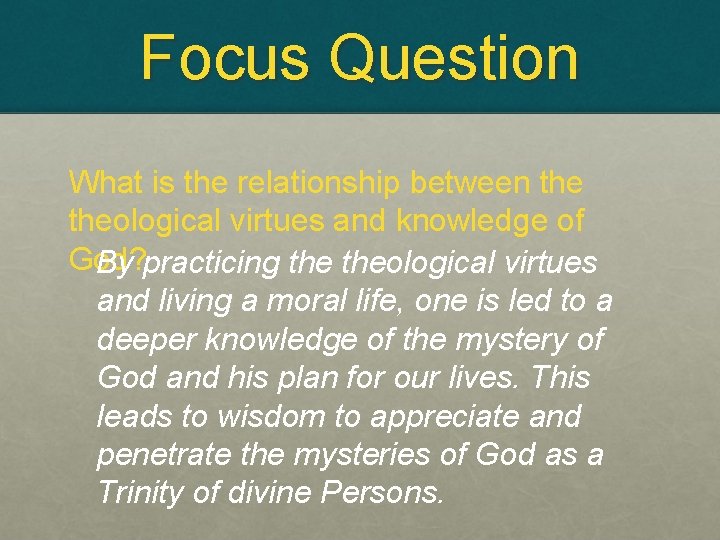 Focus Question What is the relationship between theological virtues and knowledge of God? By