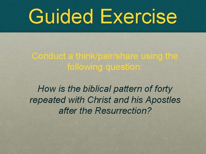 Guided Exercise Conduct a think/pair/share using the following question: How is the biblical pattern