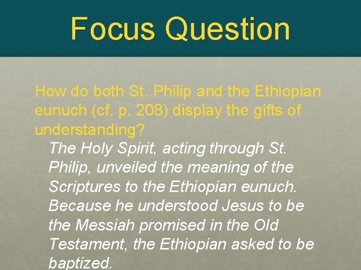 Focus Question How do both St. Philip and the Ethiopian eunuch (cf. p. 208)