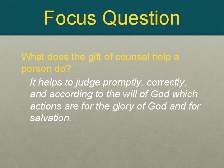 Focus Question What does the gift of counsel help a person do? It helps