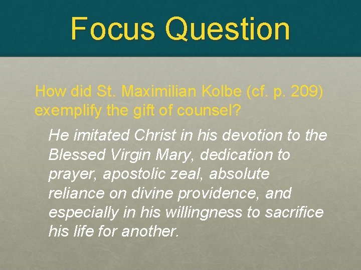 Focus Question How did St. Maximilian Kolbe (cf. p. 209) exemplify the gift of