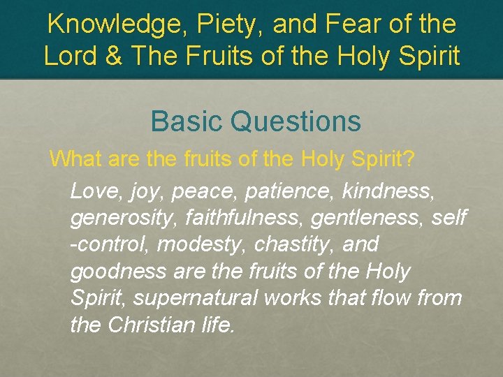 Knowledge, Piety, and Fear of the Lord & The Fruits of the Holy Spirit