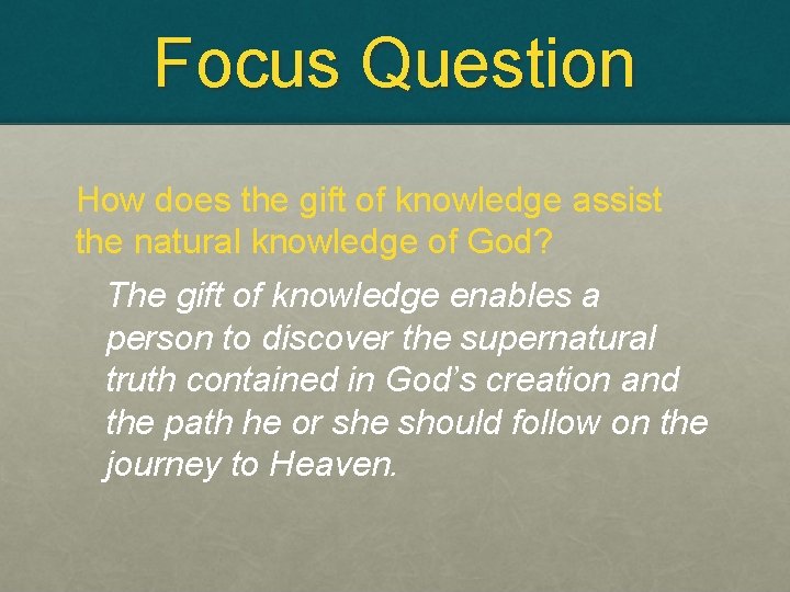 Focus Question How does the gift of knowledge assist the natural knowledge of God?