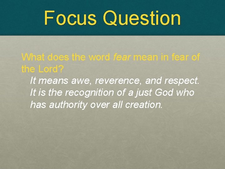 Focus Question What does the word fear mean in fear of the Lord? It