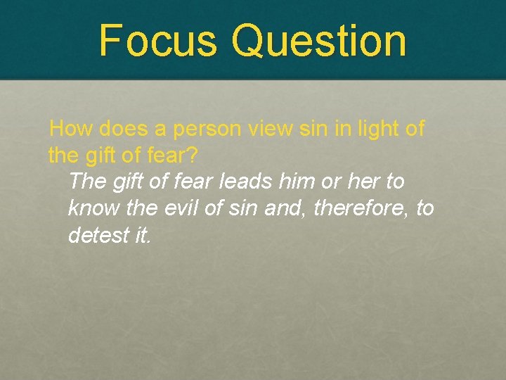 Focus Question How does a person view sin in light of the gift of