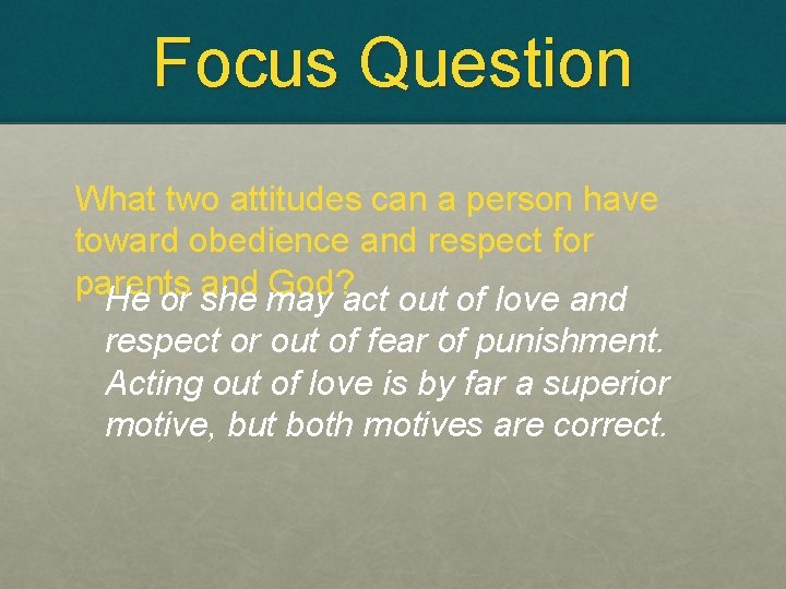Focus Question What two attitudes can a person have toward obedience and respect for
