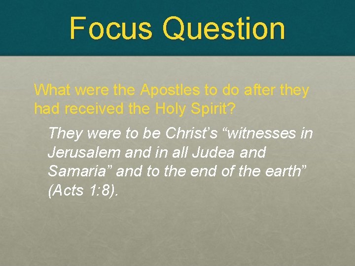 Focus Question What were the Apostles to do after they had received the Holy