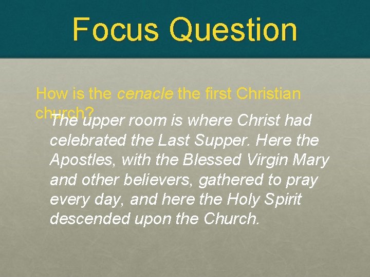 Focus Question How is the cenacle the first Christian church? The upper room is