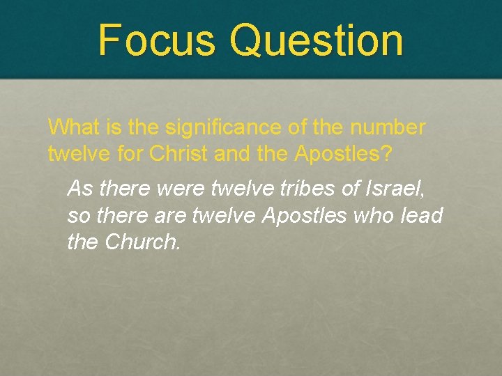 Focus Question What is the significance of the number twelve for Christ and the