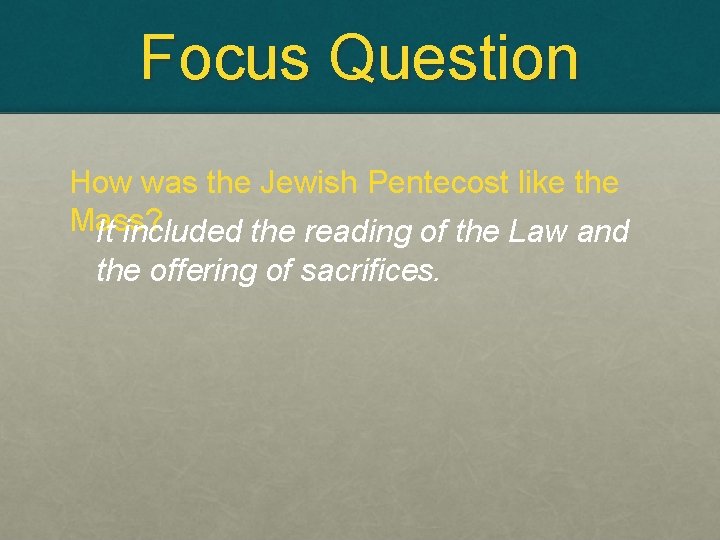 Focus Question How was the Jewish Pentecost like the Mass? It included the reading