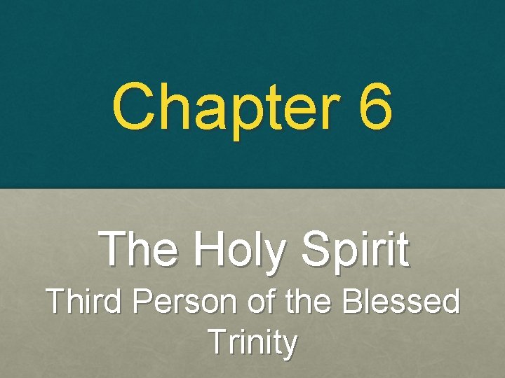 Chapter 6 The Holy Spirit Third Person of the Blessed Trinity 