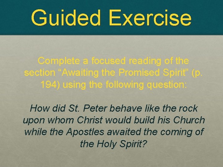 Guided Exercise Complete a focused reading of the section “Awaiting the Promised Spirit” (p.