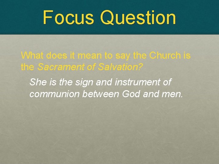 Focus Question What does it mean to say the Church is the Sacrament of