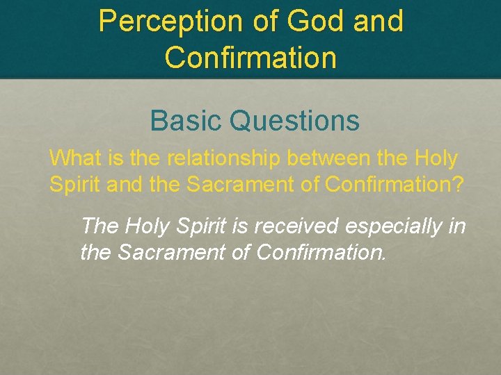 Perception of God and Confirmation Basic Questions What is the relationship between the Holy