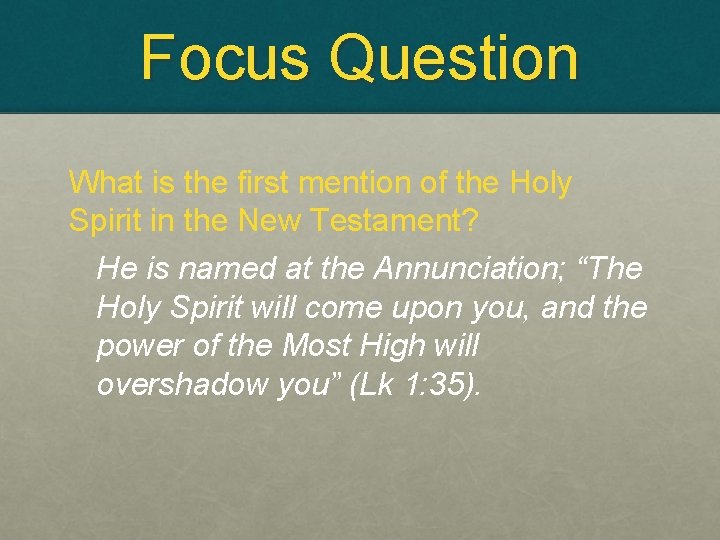 Focus Question What is the first mention of the Holy Spirit in the New