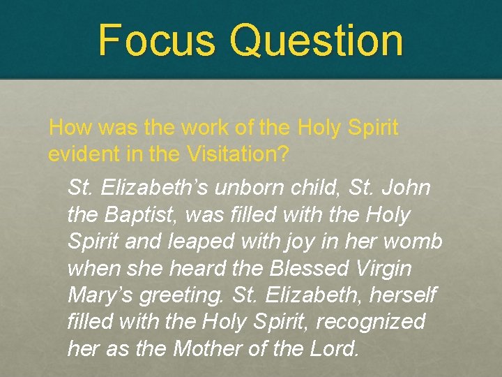 Focus Question How was the work of the Holy Spirit evident in the Visitation?