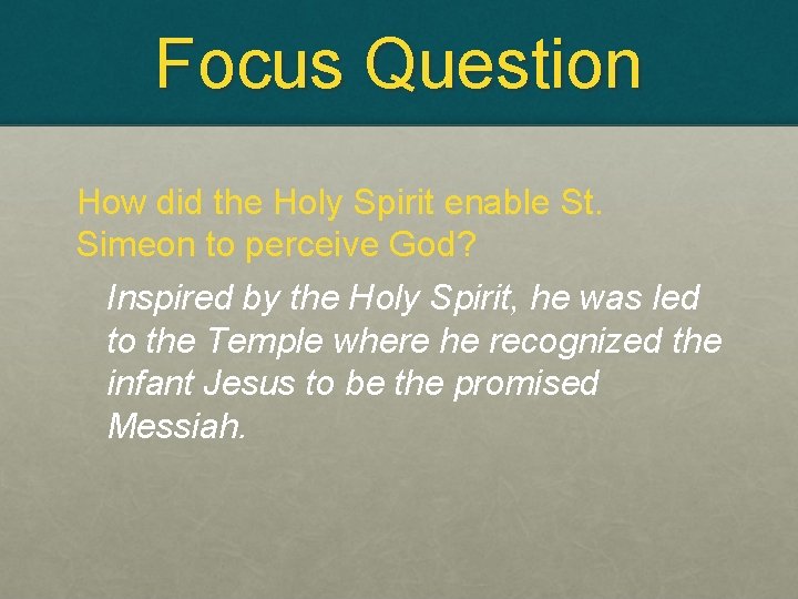 Focus Question How did the Holy Spirit enable St. Simeon to perceive God? Inspired