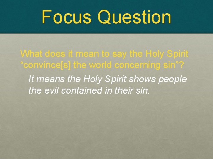 Focus Question What does it mean to say the Holy Spirit “convince[s] the world