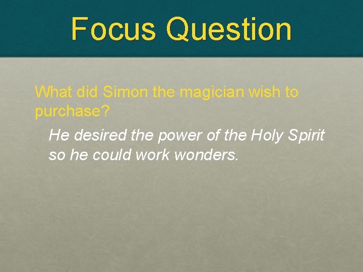 Focus Question What did Simon the magician wish to purchase? He desired the power